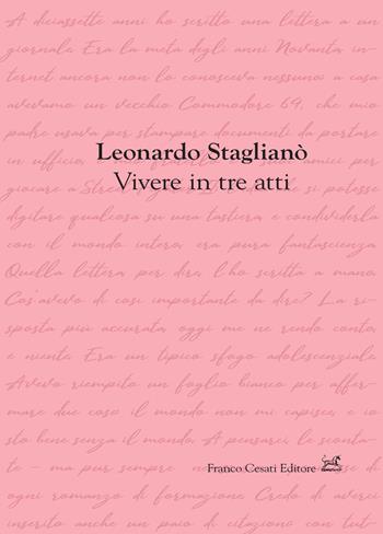 Vivere in tre atti - Leonardo Staglianò - Libro Cesati 2024, Stesure | Libraccio.it