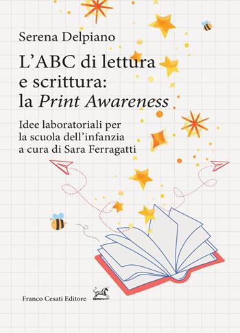 L'ABC di lettura e scrittura: la «Print Awareness». Idee laboratoriali per la scuola dell’infanzia a cura di Sara Ferragatti - Serena Del Piano - Libro Cesati 2024, Pillole. Didattica | Libraccio.it