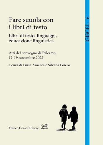 Fare scuola con i libri di testo. Libri di testo, linguaggi, educazione linguistica. Atti del Convegno (Palermo, 17-19 novembre 2022)  - Libro Cesati 2024, I quaderni del Giscel | Libraccio.it