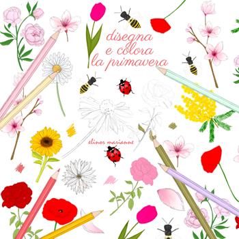 Disegna e colora la primavera. Ediz. a colori  - Libro elinor marianne 2024 | Libraccio.it