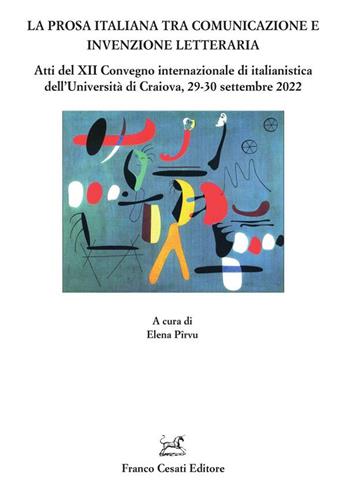 La prosa italiana tra comunicazione e invenzione. Atti del XII Convegno internazionale di italianistica dell'Università di Craiova, 29-30 settembre 2022  - Libro Cesati 2024, Quaderni della Rassegna | Libraccio.it