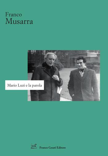 Mario Luzi e la parola - Franco Musarra - Libro Cesati 2024, Strumenti di letteratura italiana | Libraccio.it