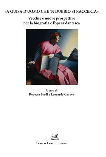 «A guisa d’uomo che ’n dubbio si raccerta». Vecchie e nuove prospettive per la biografia e l’opera dantesca  - Libro Cesati 2024, Quaderni della Rassegna | Libraccio.it
