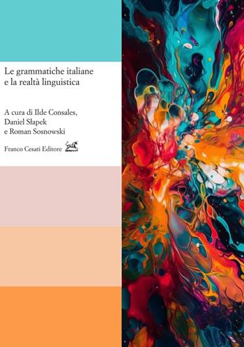 Le grammatiche italiane e la realtà linguistica  - Libro Cesati 2024, Civiltà italiana. Terza serie | Libraccio.it
