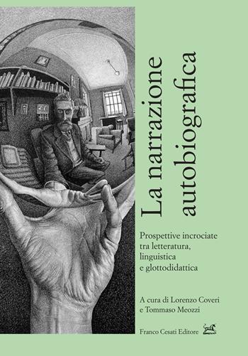 La narrazione autobiografica. Prospettive incrociate tra letteratura, linguistica e glottodidattica  - Libro Cesati 2024, Civiltà italiana. Terza serie | Libraccio.it