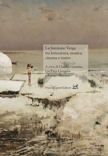 La funzione Verga tra letteratura, musica, cinema e teatro  - Libro Cesati 2024, Civiltà italiana. Terza serie | Libraccio.it