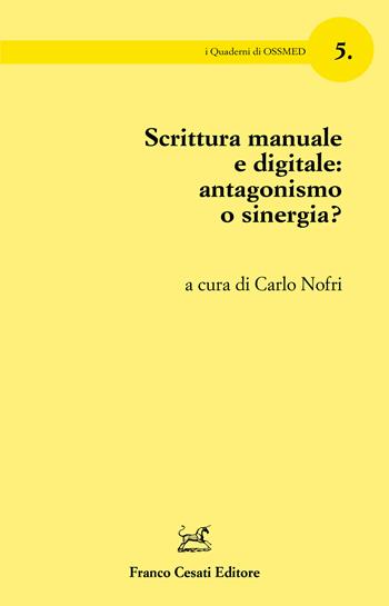 Scrittura manuale e digitale: antagonismo o sinergia?  - Libro Cesati 2024, I quaderni di OSSMED | Libraccio.it