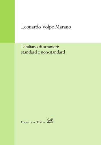 L'italiano di stranieri: standard e non-standard - Leonardo Volpe Morano - Libro Cesati 2024, Strumenti di linguistica italiana | Libraccio.it