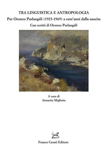 Tra linguistica e antropologia. Per Oronzo Parlangèli (1923-1969) a cent'anni dalla nascita  - Libro Cesati 2025, Quaderni della Rassegna | Libraccio.it