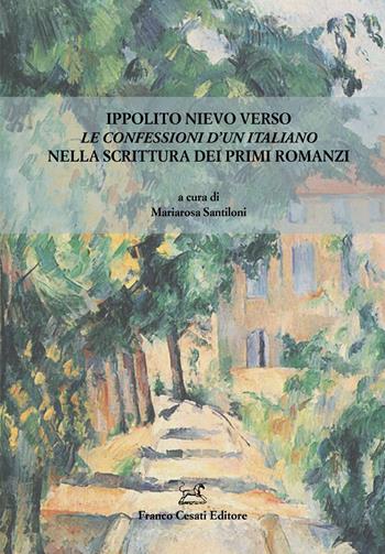 Ippolito Nievo verso Le Confessioni d’un italiano nella scrittura dei primi romanzi  - Libro Cesati 2024, Quaderni della Rassegna | Libraccio.it