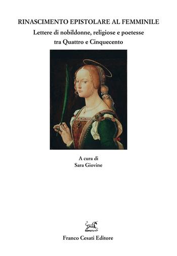 Rinascimento epistolare al femminile. Lettere di nobildonne, religiose e poetesse tra Quattro e Cinquecento  - Libro Cesati 2025, Quaderni della Rassegna | Libraccio.it