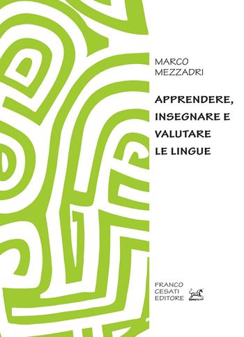 Apprendere, insegnare e valutare le lingue - Marco Mezzadri - Libro Cesati 2025 | Libraccio.it