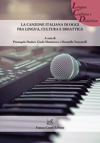 La canzone italiana di oggi fra lingua, cultura e didattica  - Libro Cesati 2025, Lingua Cultura e Didattica | Libraccio.it