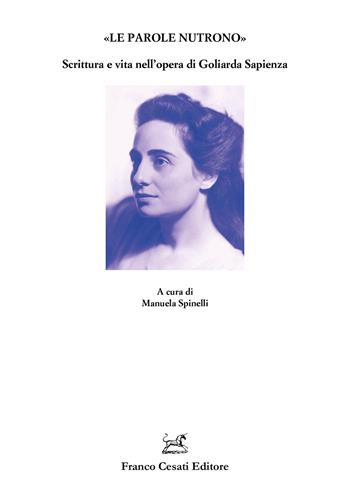 «Le parole nutrono». Scrittura e vita nell’opera di Goliarda Sapienza  - Libro Cesati 2025, Quaderni della Rassegna | Libraccio.it