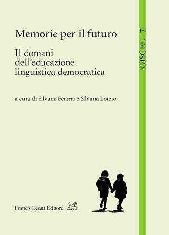 Memorie per il futuro. Il domani dell’educazione linguistica democratica  - Libro Cesati 2025, Giscel. Quaderni di base | Libraccio.it