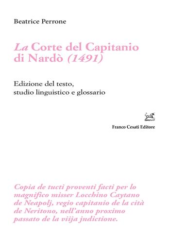 La corte del Capitanio di Nardò (1491). Edizione del testo, studio linguistico e glossario - Beatrice Perrone - Libro Cesati 2025, Filologia e ordinatori | Libraccio.it