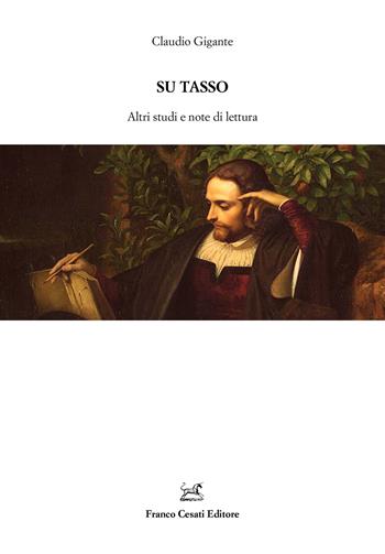 Su Tasso. Altri studi e note di lettura - Claudio Gigante - Libro Cesati 2025, Resoconti di letteratura italiana | Libraccio.it