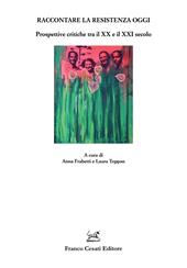 Raccontare la Resistenza oggi. Prospettive critiche tra il XX e il XXI secolo
