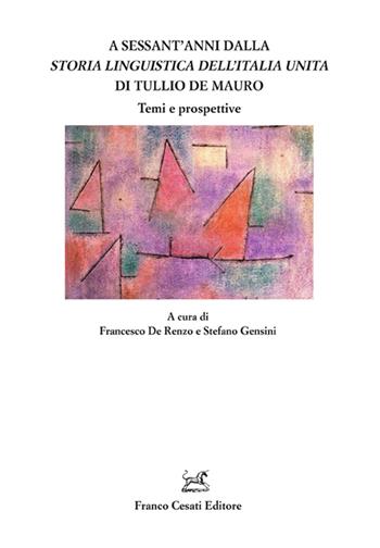 A sessant’anni dalla «Storia linguistica dell'Italia unita» di Tullio De Mauro. Temi e prospettive  - Libro Cesati 2025, Quaderni della Rassegna | Libraccio.it