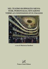 Nel teatro di Ippolito Nievo: temi, personaggi, situazioni verso «Le Confessioni d'un italiano»