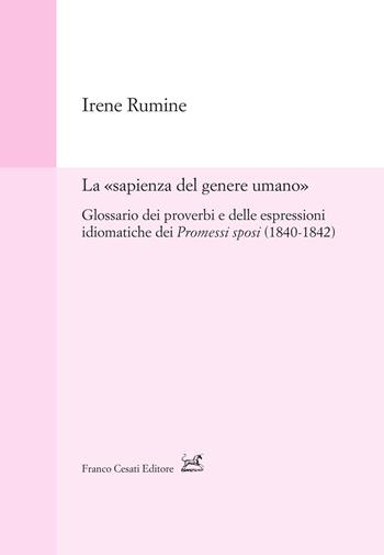 La «sapienza del genere umano». Glossario dei proverbi e delle espressioni idiomatiche dei Promessi sposi (1840-1842) - Irene Rumine - Libro Cesati 2026, Strumenti di linguistica italiana | Libraccio.it