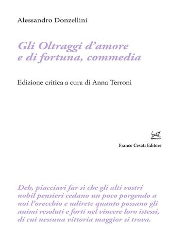 Gli oltraggi d'amore e di fortuna, commedia - Alessandro Donzellini - Libro Cesati 2026, Filologia e ordinatori | Libraccio.it