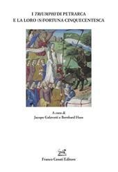 I «Triumphi» di Petrarca e la loro (s)fortuna cinquecentesca