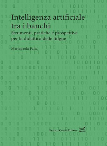 Intelligenza artificiale tra i banchi. Strumenti, pratiche e prospettive per la didattica delle lingue - Mariapaola Paita - Libro Cesati 2026, Pillole. App | Libraccio.it