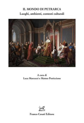Il mondo di Petrarca. Luoghi, ambienti, contesti culturali  - Libro Cesati 2026, Quaderni della Rassegna | Libraccio.it