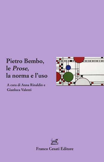 Pietro Bembo, le Prose, la norma e l'uso  - Libro Cesati 2026, Italiano. Passato e presente | Libraccio.it