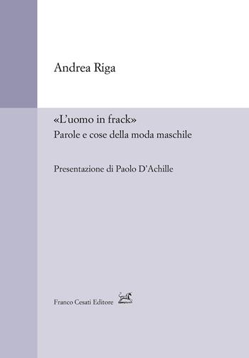 «L'uomo in frack». Parole e cose della moda maschile - Andrea Riga - Libro Cesati 2026, Strumenti di linguistica italiana | Libraccio.it