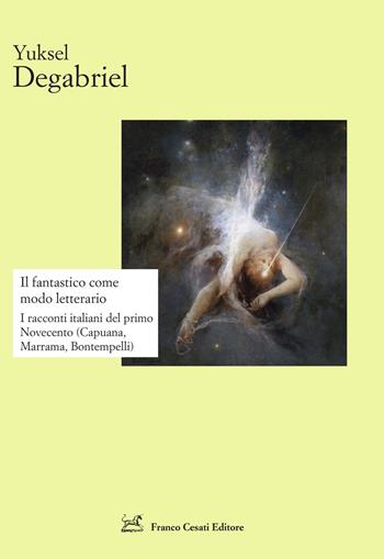 Il fantastico come modo letterario. I racconti italiani del primo Novecento (Capuana, Marrama, Bontempelli) - Yuksel Degabriel - Libro Cesati 2026, Strumenti di letteratura italiana | Libraccio.it