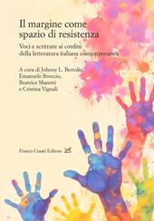 Il margine come spazio di resistenza. Voci e scritture ai confini della letteratura italiana contemporanea