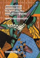 Sgretolamenti e contaminazioni nella poesia dagli anni Settanta a oggi
