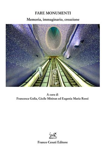 Fare monumenti. Memoria, immaginario, creazione  - Libro Cesati 2026, Quaderni della Rassegna | Libraccio.it