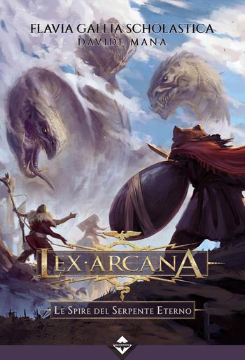 Lex Arcana. Le spire del serpente eterno - Flavia Gallia Scholastica, Davide Mana - Libro Acheron Books 2023 | Libraccio.it