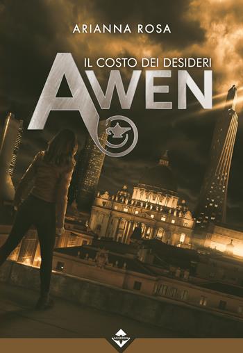 Awen. Il costo dei desideri - Arianna Rosa - Libro Acheron Books 2023 | Libraccio.it