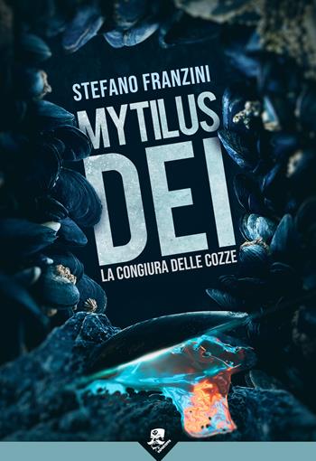 Mytilus dei. La congiura delle cozze - Stefano Franzini - Libro Acheron Books 2023 | Libraccio.it