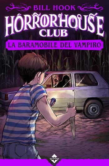 La baramobile del vampiro. Horror house club - Bill Hook - Libro Acheron Books 2025 | Libraccio.it