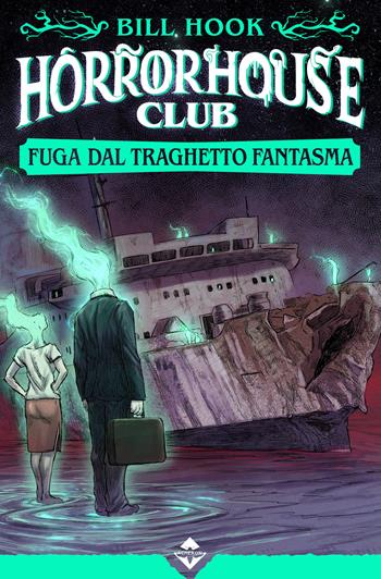 Fuga dal traghetto fantasma. Horror house club - Bill Hook - Libro Acheron Books 2025 | Libraccio.it