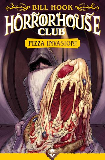Pizza invasion! Horror house club - Bill Hook - Libro Acheron Books 2025 | Libraccio.it