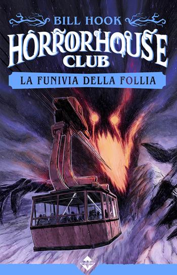 La funivia della follia. Horror house club - Bill Hook - Libro Acheron Books 2026 | Libraccio.it