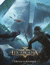 Lex arcana. L'ascesa di Atlantide