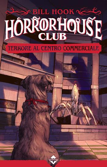 Terrore al centro commerciale. Horror house club - Bill Hook - Libro Acheron Books 2026 | Libraccio.it