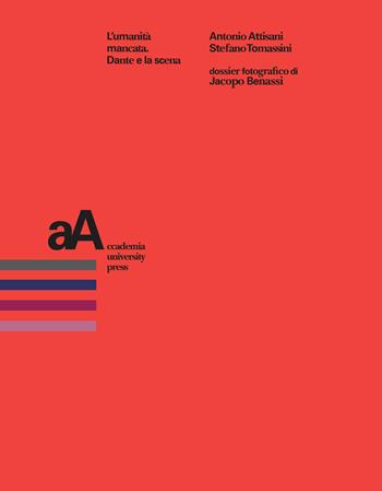 L'umanità mancata. Dante e la scena - Antonio Attisani, Stefano Tomassini - Libro Accademia University Press 2023, Mimesis journal books | Libraccio.it