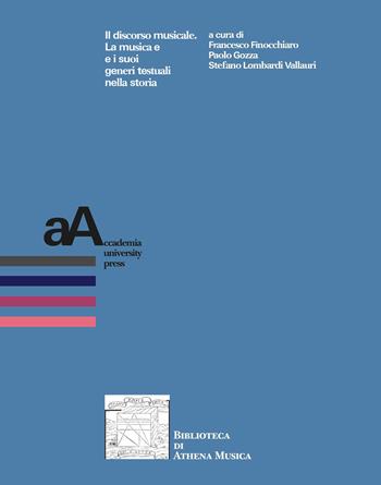 Il discorso musicale. La musica e i suoi generi testuali nella storia - Paolo Gozza - Libro Accademia University Press 2024, Biblioteca di Athena Musica | Libraccio.it