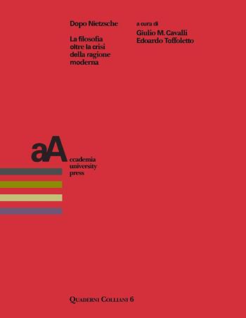Dopo Nietzsche. La filosofia oltre la crisi della ragione moderna - Edoardo Toffoletto - Libro Accademia University Press 2025, Quaderni colliani | Libraccio.it