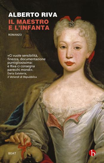 Il maestro e l'infanta - Alberto Riva - Libro BEAT 2023, BEAT | Libraccio.it