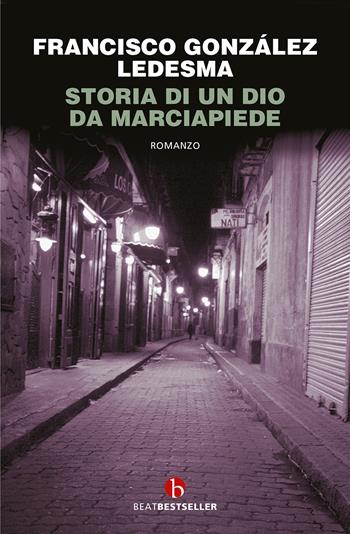Storia di un dio da marciapiede - Francisco González Ledesma - Libro BEAT 2023, BEAT. Bestseller | Libraccio.it