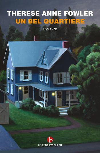 Un bel quartiere - Therese Anne Fowler - Libro BEAT 2023, BEAT. Bestseller | Libraccio.it